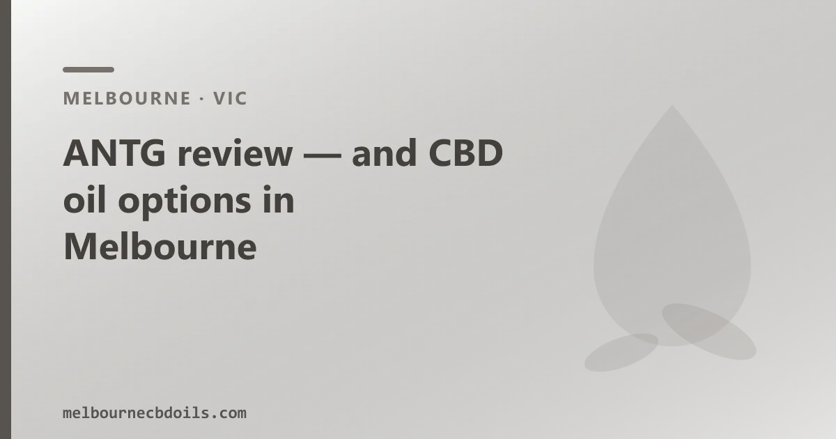 ANTG review — and over-the-counter CBD oil in Melbourne