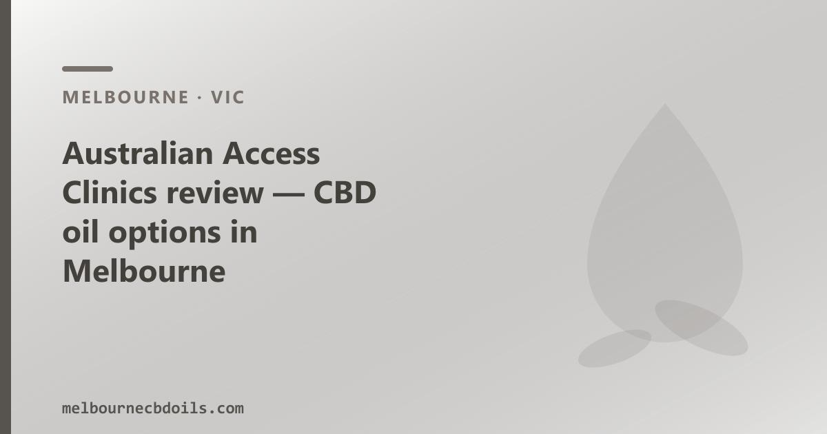 Australian Access Clinics Melbourne — what the telehealth clinic does, over-the-counter CBD oil for Melbourne buyers