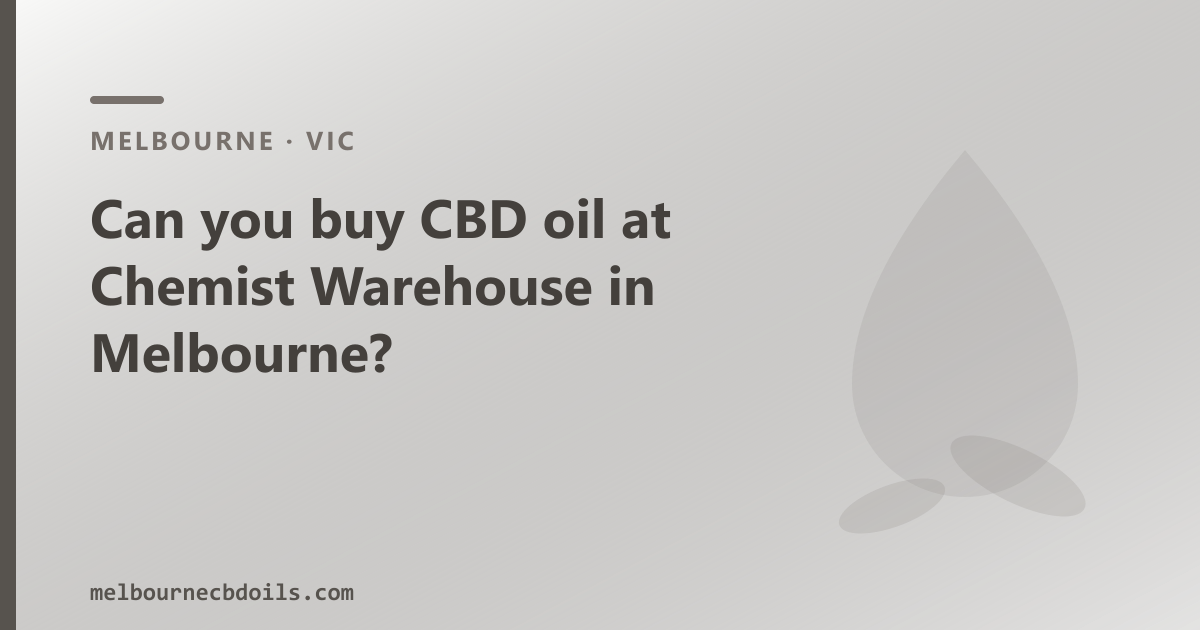CBD oil label confusion in Melbourne — hemp seed oil vs CBD oil at Chemist Warehouse