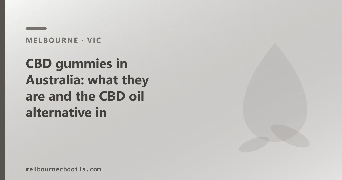 CBD gummies in Australia: what they are and the CBD oil alternative in Melbourne