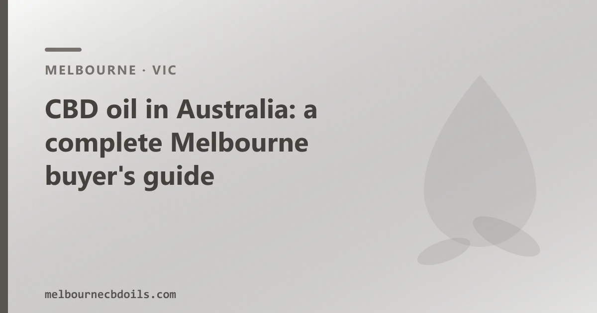 CBD oil in Australia: a complete Melbourne buyer's guide