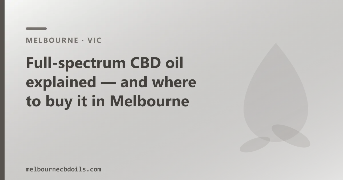 Full-spectrum CBD oil explained — and where to buy it in Melbourne