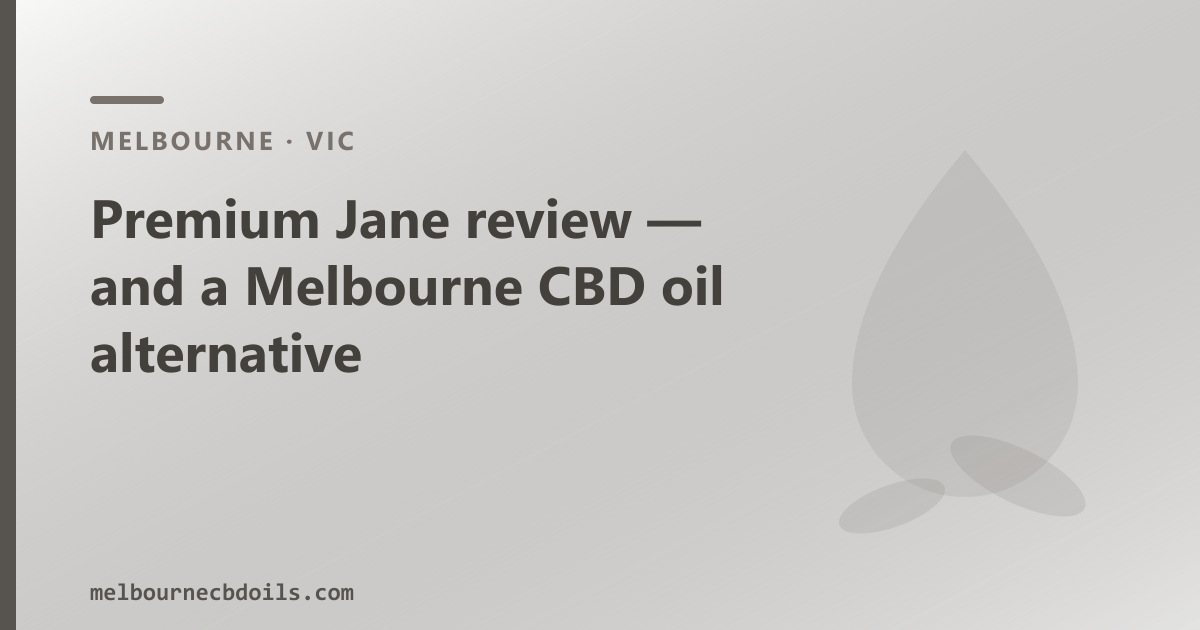 Premium Jane review — Melbourne CBD oil active alternative